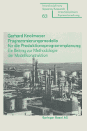 Programmierungsmodelle Fr Die Produktionsprogrammplanung: Ein Beitrag Zur Methodologie Der Modellkonstruktion