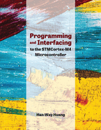 Programming and Interfacing to the Stmcortex-M4 Microcontroller