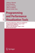 Programming and Performance Visualization Tools: International Workshops, Espt 2017 and Vpa 2017, Denver, Co, Usa, November 12 and 17, 2017, and Espt 2018 and Vpa 2018, Dallas, Tx, Usa, November 16 and 11, 2018, Revised Selected Papers