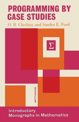 Programming by Case Studies: An ALGOL Primer - Chedzoy, O B, and Ford, Sandra Elizabeth