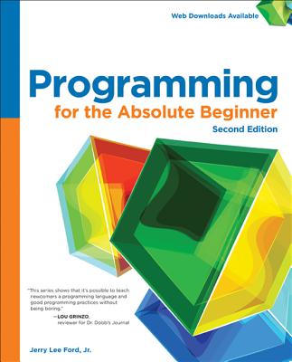 Programming for the Absolute Beginner - Ford Jr, Jerry Lee