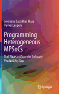 Programming Heterogeneous Mpsocs: Tool Flows to Close the Software Productivity Gap