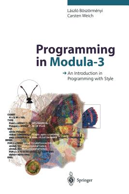 Programming in Modula-3: An Introduction in Programming with Style - Bach, R (Translated by), and Weizenbaum, J (Foreword by), and Bszrmenyi, Laszlo
