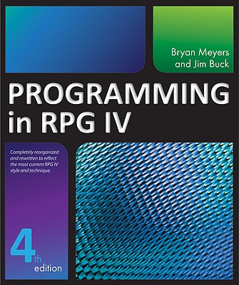 Programming in RPG IV - Buck, Jim, and Meyers, Bryan