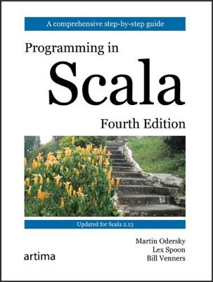 Programming in Scala, Fourth Edition - Odersky, Martin, and Spoon, Lex, and Venners, Bill