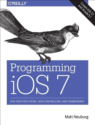 Programming iOS 7 - Neuburg, Matt, PH.D.