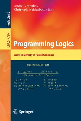 Programming Logics: Essays in Memory of Harald Ganzinger - Voronkov, Andrei (Editor), and Weidenbach, Christoph (Editor)