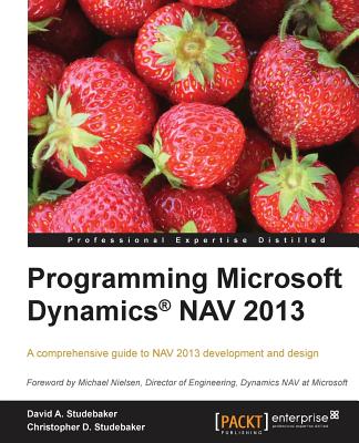 Programming Microsoft Dynamics (R) NAV 2013 - Studebaker, David A., and Studebaker, Christopher D.