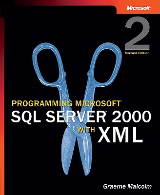 Programming Microsoft SQL Server 2000 with XML - Malcolm, Graeme