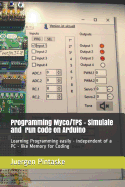 Programming Myco/Tps - Simulate and Run Code on Arduino: Learning Programming Easily - Independent of a PC - Like Memory for Coding