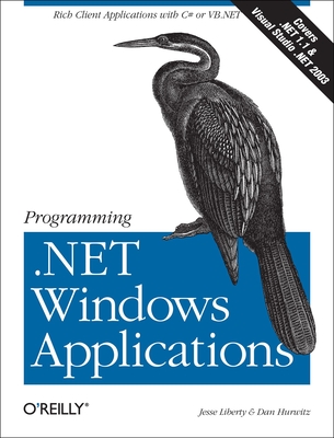 Programming .Net Windows Applications - Liberty, Jesse, and Hurwitz, Dan
