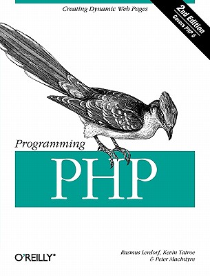 Programming PHP - Tatroe, Kevin, and Lerdorf, Rasmus, and MacIntyre, Peter