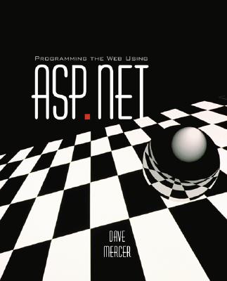 Programming the Web Using ASP.Net with Student CD - Mercer, Dave, and Mercer Dave