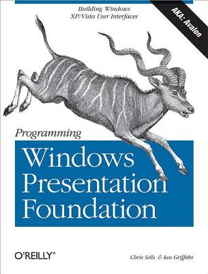Programming Windows Presentation Foundation - Sells, Chris, and Griffiths, Ian