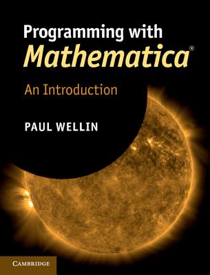 Programming with Mathematica: An Introduction - Wellin, Paul