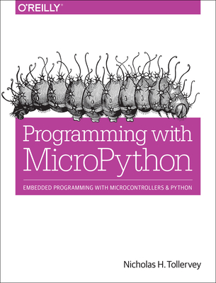 Programming with Micropython: Embedded Programming with Microcontrollers and Python - Tollervey, Nicholas H