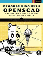 Programming with Openscad: A Beginner's Guide to Coding 3d-Printable Objects
