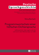 Programmwortschatz Einer Heofischen Dichtersprache: Hof/Heovescheit, Maaze, Tugent, Zuht, Aere Und Muot in Den Heofischen Epen Um 1200