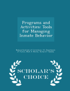 Programs and Activities: Tools for Managing Inmate Behavior - Scholar's Choice Edition