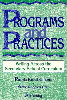 Programs and Practices: Writing Across the Secondary School Curriculum - Childers, Pamela B (Editor), and Gere, Anne Ruggles (Editor), and Young, Art (Editor)