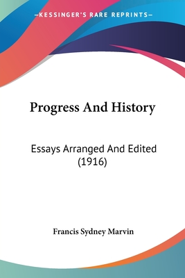 Progress And History: Essays Arranged And Edited (1916) - Marvin, Francis Sydney