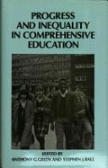 Progress and Inequality in Comprehensive Education - Green, Tony (Editor), and Ball, Stephen J. (Editor)