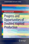 Progress and Opportunities of Doubled Haploid Production