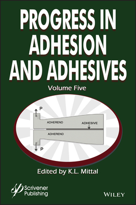 Progress in Adhesion and Adhesives, Volume 5 - Mittal, K L (Editor)