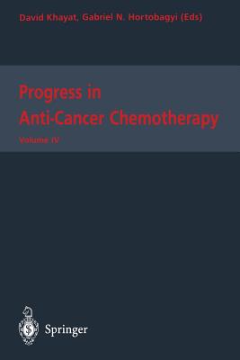 Progress in Anti-Cancer Chemotherapy - Khayat, David, MD, and Hortobagyi, Gabriel N