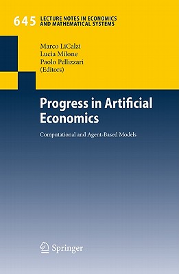 Progress in Artificial Economics: Computational and Agent-Based Models - Li Calzi, Marco (Editor), and Milone, Lucia (Editor), and Pellizzari, Paolo (Editor)