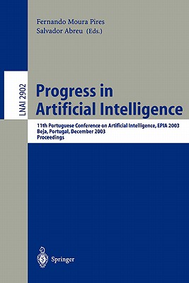 Progress in Artificial Intelligence: 11th Protuguese Conference on Artificial Intelligence, Epia 2003, Beja, Portugal, December 4-7, 2003, Proceedings - Moura Pires, Fernando (Editor), and Abreu, Salvador (Editor)