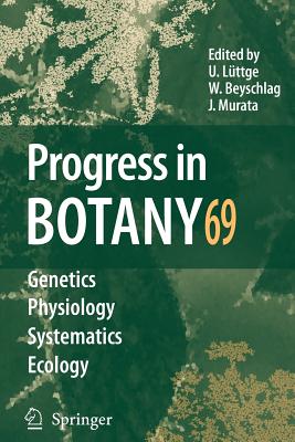 Progress in Botany 69 - Lttge, Ulrich (Editor), and Beyschlag, Wolfram (Editor), and Murata, Jin (Editor)