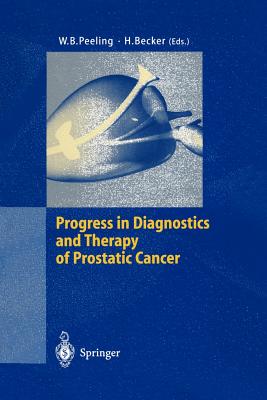 Progress in Diagnostics and Therapy of Prostatic Cancer - Peeling, W B (Editor), and Becker, Hermann (Editor)