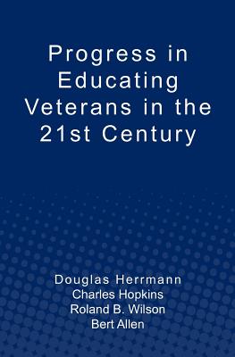 Progress in Educating Veterans in the 21st Century - Hopkins, Charles, and Wilson, Roland B, and Bert, Allen