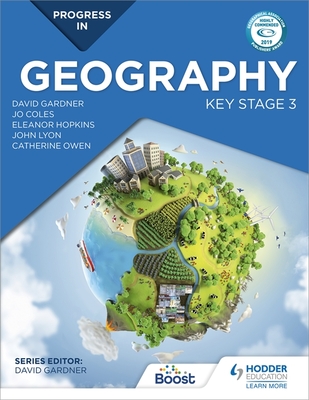 Progress in Geography: Key Stage 3: Motivate, engage and prepare pupils - Gardner, David, and Blackshaw, Rebecca, and Barker, Eleanor
