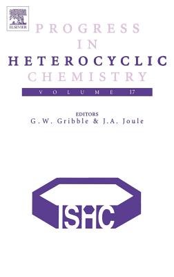 Progress in Heterocyclic Chemistry: Volume 17 - Gribble, Gordon (Editor), and Joule, J (Editor)