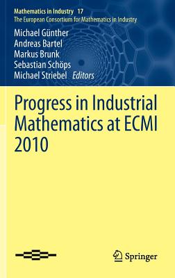 Progress in Industrial Mathematics at ECMI 2010 - Gnther, Michael (Editor), and Bartel, Andreas (Editor), and Brunk, Markus (Editor)