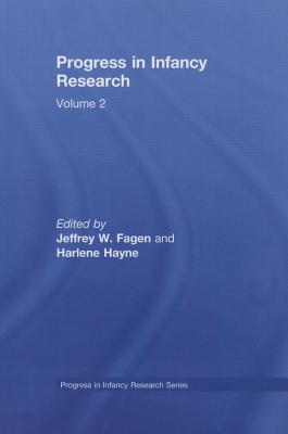 Progress in infancy Research: Volume 2 - Fagen, Jeffrey W (Editor), and Hayne, Harlene, Dr. (Editor)