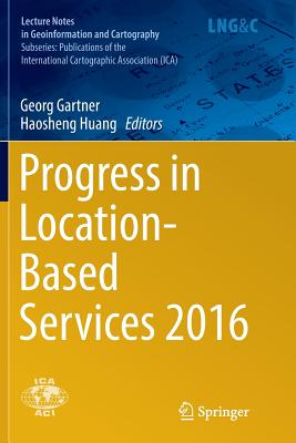 Progress in Location-Based Services 2016 - Gartner, Georg (Editor), and Huang, Haosheng (Editor)