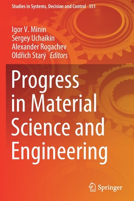 Progress in Material Science and Engineering - Minin, Igor V. (Editor), and Uchaikin, Sergey (Editor), and Rogachev, Alexander (Editor)