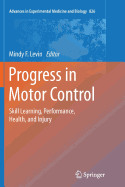 Progress in Motor Control: Skill Learning, Performance, Health, and Injury