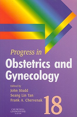 Progress in Obstetrics and Gynecology, Volume 18 - Studd, John (Editor), and Chervenak, Frank A, MD, Facog (Editor), and Tan, Seang Lin (Editor)
