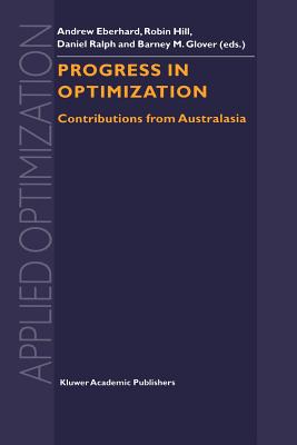 Progress in Optimization: Contributions from Australasia - Eberhard, Andrew (Editor), and Hill, Robin (Editor), and Ralph, Daniel (Editor)