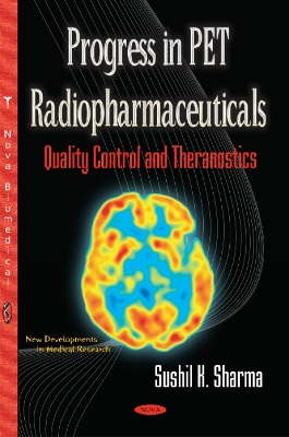 Progress in PET Radiopharmaceuticals: Quality Control & Theranostics - Sharma, Sushil K