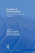 Progress in Psychoanalysis: Envisioning the future of the profession