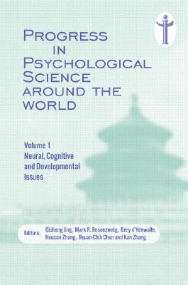 Progress in Psychological Science Around the World. Volume 1 Neural, Cognitive and Developmental Issues.: Proceedings of the 28th International Congress of Psychology - Jing, Qicheng (Editor), and Rosenzweig, Mark R (Editor), and D'Ydewalle, Gery (Editor)