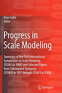Progress in Scale Modeling: Summary of the First International Symposium on Scale Modeling (ISSM I in 1988) and Selected Papers from Subsequent Symposia (ISSM II in 1997 Through ISSM V in 2006)