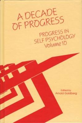 Progress in Self Psychology, V. 10: A Decade of Progress - Goldberg, Arnold I. (Editor)