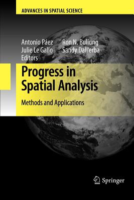 Progress in Spatial Analysis: Methods and Applications - Pez, Antonio (Editor), and Gallo, Julie (Editor), and Buliung, Ron N (Editor)