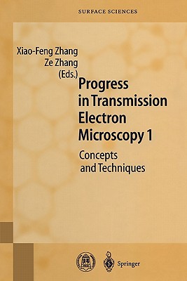 Progress in Transmission Electron Microscopy 1: Concepts and Techniques - Zhang, Xiao-Feng (Editor), and Zhang, Ze (Editor)